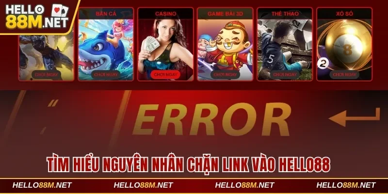 Tìm hiểu nguyên nhân chặn link vào Hello88